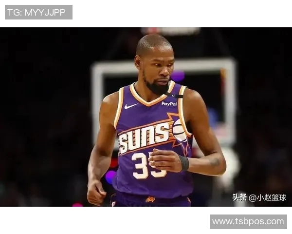 太阳队休赛期或将交易杜兰特各方意图愈加明显引发热议